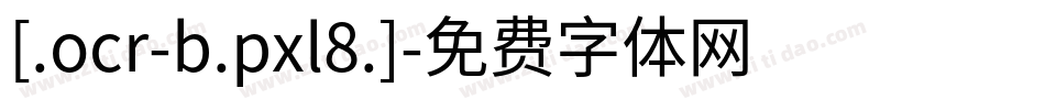 [.ocr-b.pxl8.]字体转换